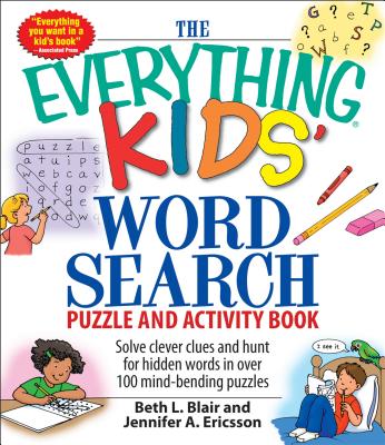 The Everything Kids' Word Search Puzzle and Activity Book: Solve clever clues and hunt for hidden words in 100 mind-bending puzzles