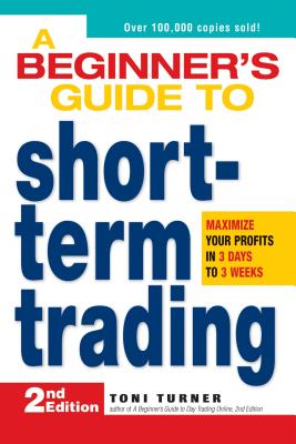 Beginner's Guide to Short-Term Trading: Maximize Your Profits in 3 Days to 3 Weeks