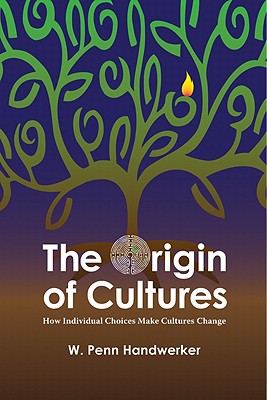 The Origin of Cultures: How Individual Choices Make Cultures Change (Key Questions in Anthropology)