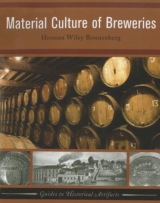 Material Culture of Breweries (Guides to Historical Artifacts)
