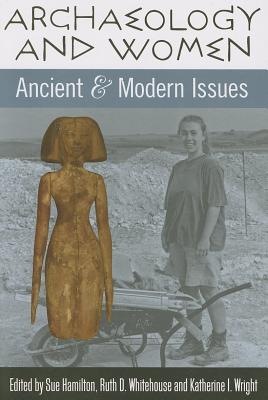 Archaeology and Women: Ancient and Modern Issues (UCL Institute of Archaeology Publications)