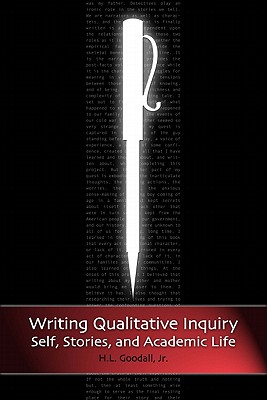 Writing Qualitative Inquiry: Self, Stories, and Academic Life (Writing Lives) (Volume 6)