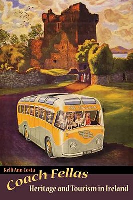 Coach Fellas: Heritage and Tourism in Ireland (Heritage, Tourism, and Community) (Volume 2)