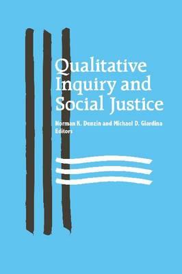 Qualitative Inquiry and Social Justice: Toward a Politics of Hope (International Congress of Qualitative Inquiry Series)