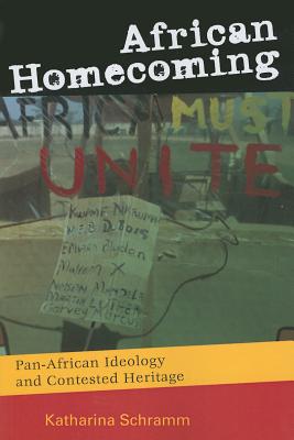 African Homecoming: Pan-African Ideology and Contested Heritage (UCL Institute of Archaeology Critical Cultural Heritage Series)