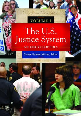 The U.S. Justice System [3 volumes]: An Encyclopedia [3 volumes]