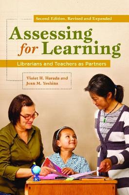 Image for Assessing for Learning: Librarians and Teachers as Partners Assessing for Learning: Librarians and Teachers as Partners