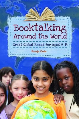Booktalking Around the World: Great Global Reads for Ages 9