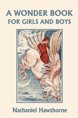 Image for A Wonder Book for Girls and Boys, Illustrated Edition (Yesterday's Classics) A Wonder Book for Girls and Boys, Illustrated Edition (Yesterday's Classics)