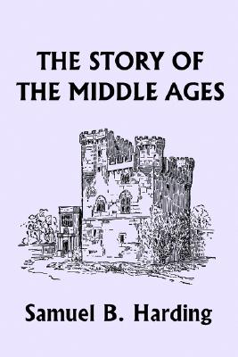 Image for The Story of the Middle Ages (Yesterday's Classics) The Story of the Middle Ages (Yesterday's Classics)