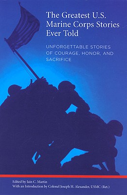 Image for Greatest U.S. Marine Corps Stories Ever Told: Unforgettable Stories Of Courage, Honor, And Sacrifice