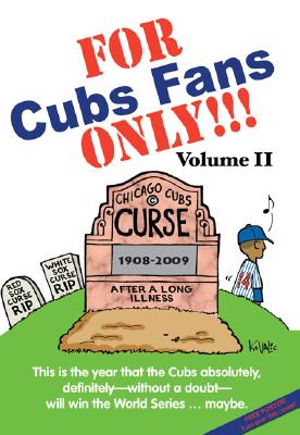 For Cubs Fans Only!!!: This Is the Year That the Cubs Absolutely, Definitely, Without a Doubt Will Win the World Series--Maybe. [With Poster]