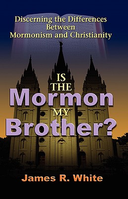 Image for Is the Mormon My Brother?: Discerning the Differences Between Mormonism and Christianity