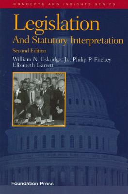 Image for Legislation and Statutory Interpretation, 2d (Concepts and Insights) Legislation and Statutory Interpretation, 2d (Concepts and Insights)