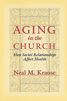 Aging in the Church: How Social Relationships Affect Health