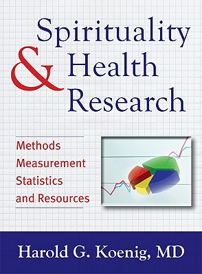 Image for Spirituality and Health Research: Methods, Measurements, Statistics, and Resources Spirituality and Health Research: Methods, Measurements, Statistics, and Resources