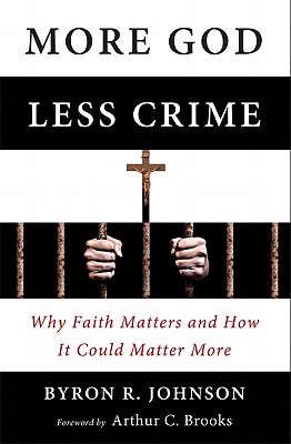 More God, Less Crime: Why Faith Matters and How It Could Matter More