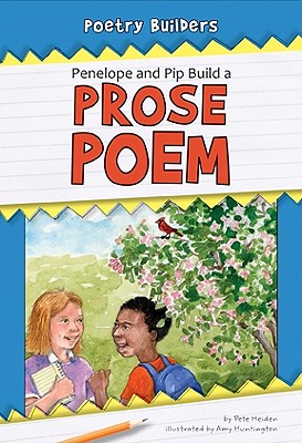 Penelope and Pip Build a Prose Poem (Poetry Builders)