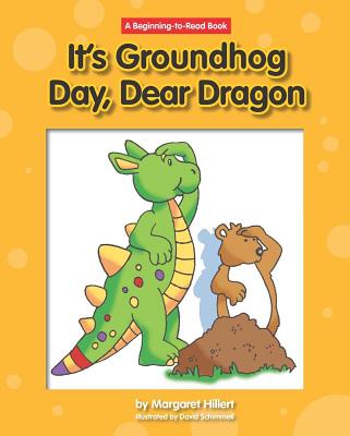 Image for It's Ground Hog Day, Dear Dragon (Beginning-To-Read - Dear Dragon (Library)) It's Ground Hog Day, Dear Dragon (Beginning-To-Read - Dear Dragon (Library))