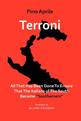 Terroni: All That Has Been Done to Ensure that the Italians of the South Became Southerners (VIA Folios)
