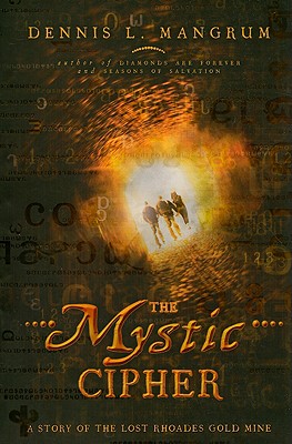 The Mystic Cipher: A Story of the Lost Rhoades Gold Mine