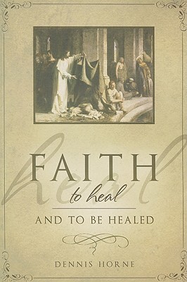 Faith to Heal and to Be Healed