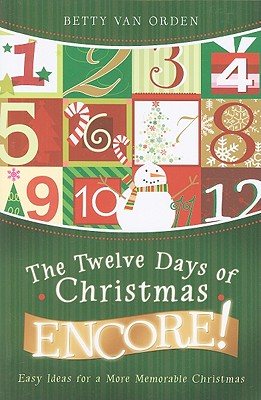 Image for The Twelve Days of Christmas Encore!: Easy Ideas for a More Memorable Christmas