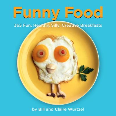 Image for Funny Food: 365 Fun, Healthy, Silly, Creative Breakfasts Funny Food: 365 Fun, Healthy, Silly, Creative Breakfasts