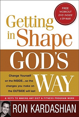 Getting In Shape God's Way: 4 Keys to Making Any Diet or Fitness Program Work