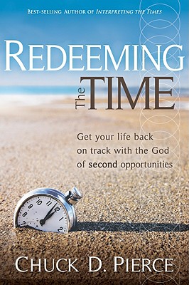 Redeeming The Time: Get Your Life Back on Track with the God of Second Opportunities