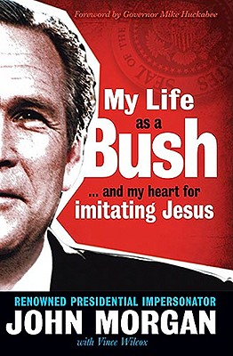My Life As A Bush: .and My Heart for Imitating Jesus