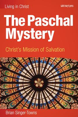 The Paschal Mystery: Christ's Mission of Salvation (Living in Christ)
