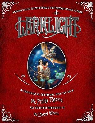 Larklight: A Rousing Tale of Dauntless Pluck in the Farthest Reaches of Space