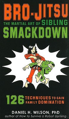 Bro-Jitsu: The Martial Art of Sibling Smackdown