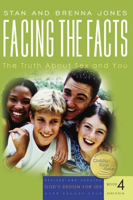 Facing the Facts: The Truth About Sex and You (God's Design for Sex)