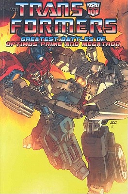 Image for Transformers: The Greatest Battles Of Optimus Prime And Megatron Transformers: The Greatest Battles Of Optimus Prime And Megatron