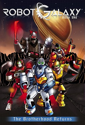 Robot Galaxy #1: The Brotherhood Returns