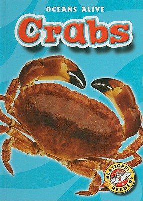 Crabs (Blastoff! Readers: Oceans Alive) (Blastoff! Readers: Oceans Alive (Hardcover))