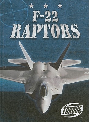 F-22 Raptors (Torque Books: Military Machines) (Torque: Military Machines)