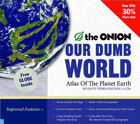 Image for Our Dumb World: The Onion's Atlas of The Planet Earth, 73rd Edition