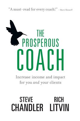 The Prosperous Coach: Increase Income and Impact for You and Your Clients (The Prosperous Series)