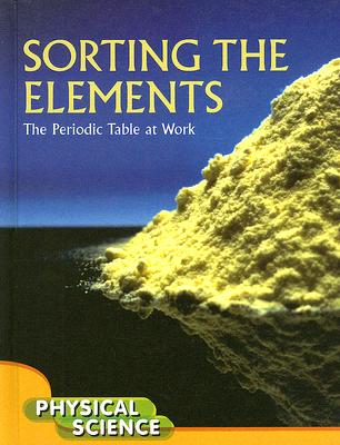 Sorting the Elements: The Periodic Table at Work (Let's Explore Science)