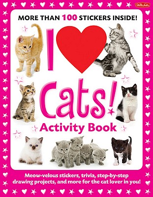 Image for I Love Cats! Activity Book: Meow-velous stickers, trivia, step-by-step drawing projects, and more for the cat lover in you! (I Love Activity Books) I Love Cats! Activity Book: Meow-velous stickers, trivia, step-by-step drawing projects, and more for the cat lover in you! (I Love Activity Books)