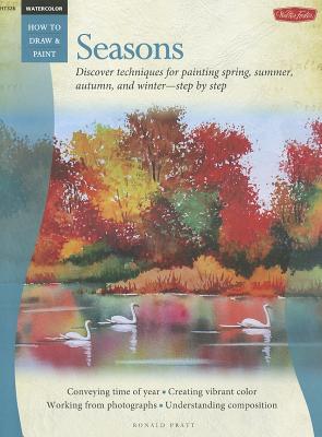 Watercolor: Seasons: Discover techniques for painting spring, summer, autumn, and winter--step by step (How to Draw & Paint)