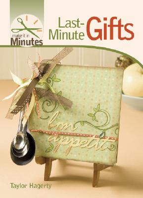 Last-Minute Gifts (Make It in Minutes) [Hardcover] Taylor Hagerty