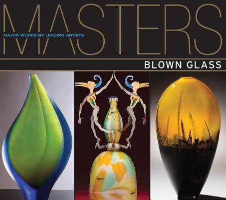Masters: Blown Glass: Major Works by Leading Artists