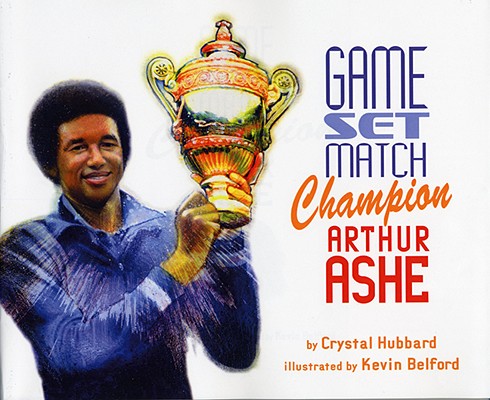 Image for Game, Set, Match, Champion Arthur Ashe Game, Set, Match, Champion Arthur Ashe