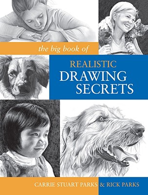 Image for The Big Book of Realistic Drawing Secrets: Easy Techniques for drawing people, animals, flowers and nature