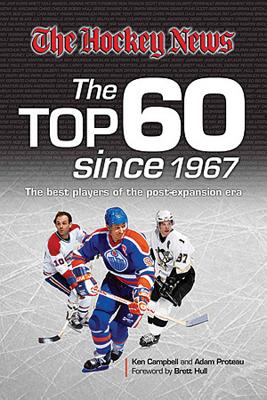 Image for The Top 60 Since 1967: The Best Players of the Post-Expansion Era (The Hockey News) The Top 60 Since 1967: The Best Players of the Post-Expansion Era (The Hockey News)