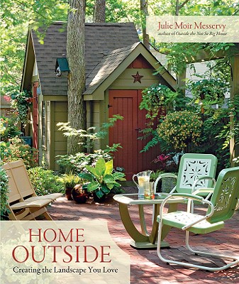 HOME OUTSIDE : CREATING THE LANDSCAPE YOU LOVE
